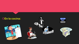 En la cocina:
 