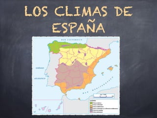 LOS CLIMAS DE
ESPAÑA
 