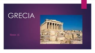 GRECIA
TEMA 15
 