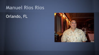 Manuel Rios Rios 
Orlando, FL 
 