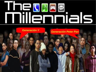 Generación Y Generación Peter Pan 
 