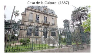 Casa de la Cultura: (1887) 
 