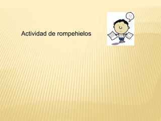 Actividad de rompehielos 
 