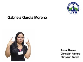 Anna Álvarez
Christian Ramos
Christian TorresBRANDING
Gabriela García Moreno
 