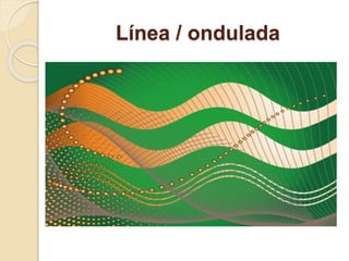 Línea / ondulada