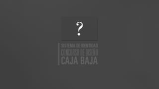 Presentación 1 concepto gráfico para el concurso de diseño ¨Caja Baja¨