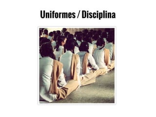 Uniformes/Disciplina
 