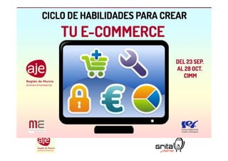 Murcia Empresa. Ciclo Ecommerce: Prepara tu negocio para vender online
 