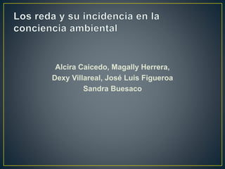 Alcira Caicedo, Magally Herrera,
Dexy Villareal, José Luis Figueroa
Sandra Buesaco
 