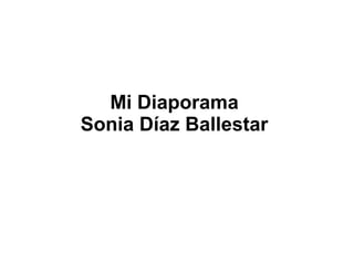 Mi Diaporama
Sonia Díaz Ballestar
 