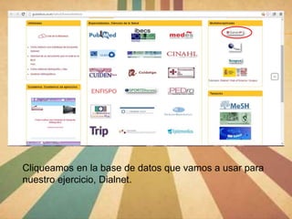 Cliqueamos en la base de datos que vamos a usar para
nuestro ejercicio, Dialnet.
 