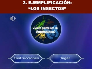 3. EJEMPLIFICACIÓN:
“LOS INSECTOS”
 