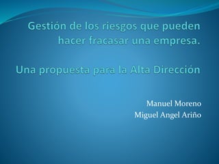 Manuel Moreno
Miguel Angel Ariño
 