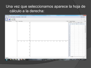 Una vez que seleccionamos aparece la hoja de
cálculo a la derecha:
 