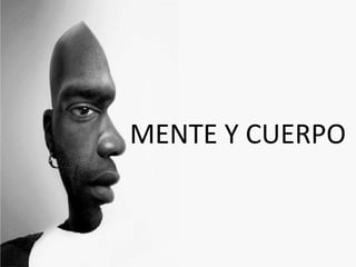 MENTE Y CUERPO
 