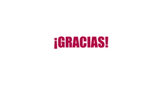¡GRACIAS!
 