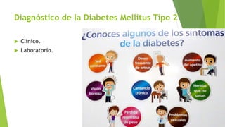 Diagnóstico de la Diabetes Mellitus Tipo 2
 Clínico.
 Laboratorio.
 