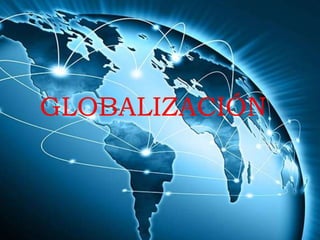 GLOBALIZACIÓN
 