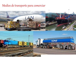 Medios de transporte para comerciar
 