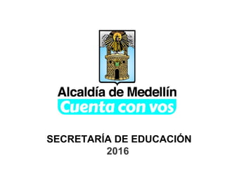 SECRETARÍA DE EDUCACIÓN
2016
 