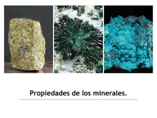 Propiedades de los minerales.
 
