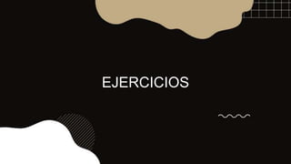 EJERCICIOS
 