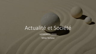 Actualité et Société
LG30DM33 L2/L3
Mme Tortosa
 