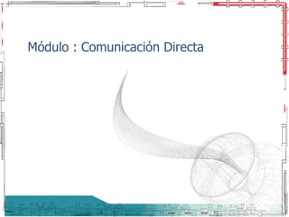 Módulo : Comunicación Directa 