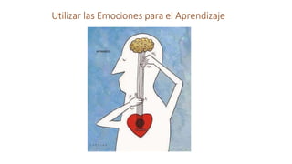 Utilizar las Emociones para el Aprendizaje
 