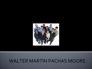 WALTER MARTIN PACHAS MOORE 