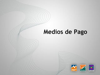 Medios de Pago
 