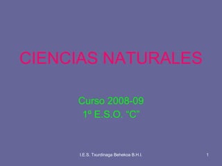 CIENCIAS NATURALES Curso 2008-09 1º E.S.O. “C” 