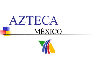 AZTECA MÉXICO 