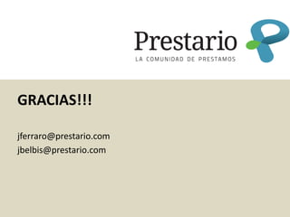 GRACIAS!!!

jferraro@prestario.com
jbelbis@prestario.com
 