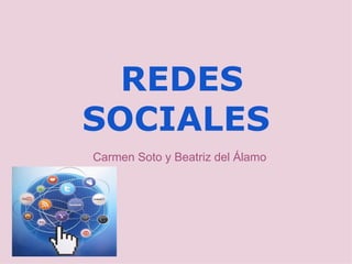 REDES
SOCIALES
Carmen Soto y Beatriz del Álamo
 