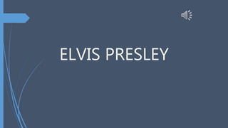ELVIS PRESLEY
 