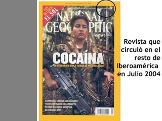 Revista que
circuló en el
resto de
Iberoamérica
en Julio 2004
 
