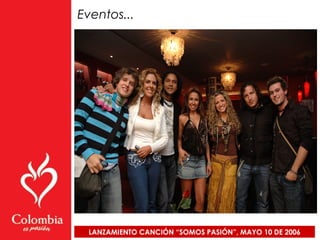 LANZAMIENTO CANCIÓN “SOMOS PASIÓN”, MAYO 10 DE 2006
Eventos...
 