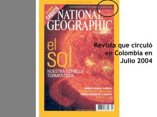 Revista que circuló
en Colombia en
Julio 2004
 
