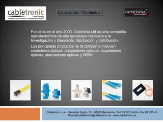 Fundada en el año 2000 , Optichina Ltd es una compañia optoelectrónica de alta tecnología dedicada a la Investigación y De...