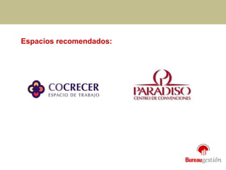 Espacios recomendados: 
