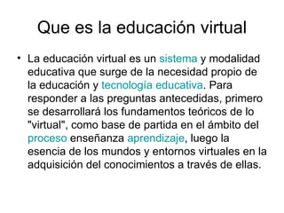 Que es la educación virtual ,[object Object]