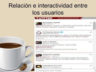 Relación e interactividad entre
los usuarios
