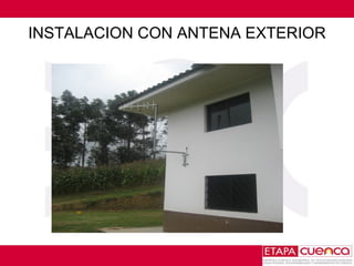 INSTALACION CON ANTENA EXTERIOR 