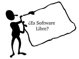 ¿Es Software 
     Libre?  
                
 