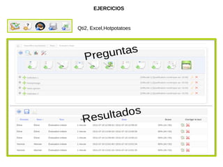 EJERCICIOS


Qti2, Excel,Hotpotatoes
 