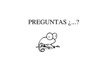 PREGUNTAS ¿...?
 