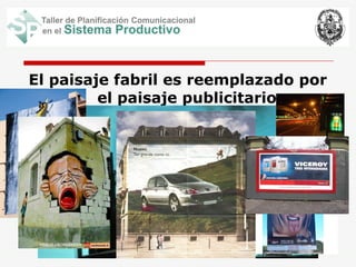 El paisaje fabril es reemplazado por el paisaje publicitario 