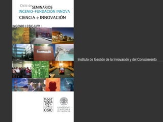 INGENIO | CSIC-UPV | Instituto de Gestión de la Innovación y del Conocimiento 