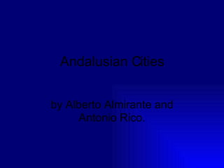 Andalusian Cities by Alberto Almirante and Antonio Rico. 